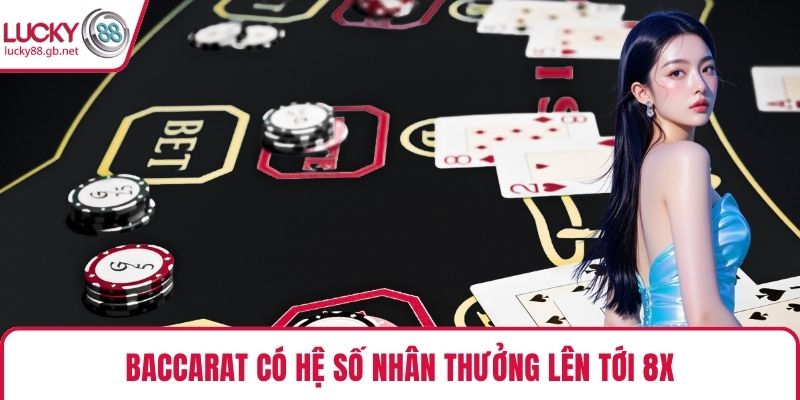 Evolution Casino – Sảnh Sòng Bài Chất Lượng Chuẩn Châu Âu Baccarat có hệ số nhân thưởng lên tới 8x