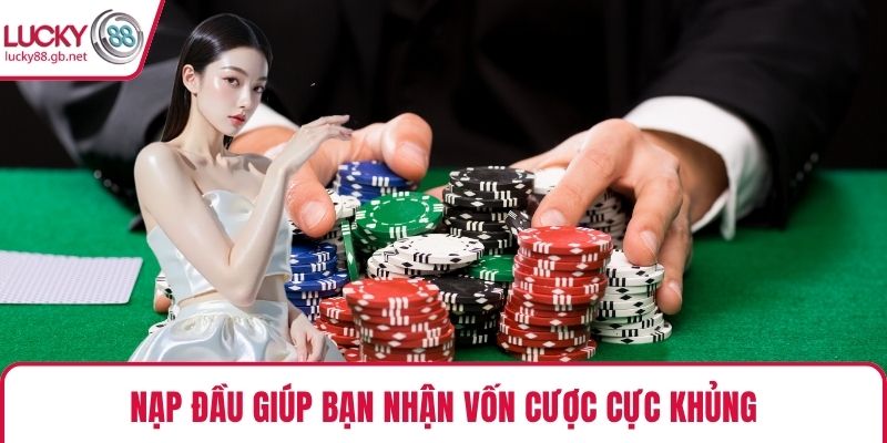 Nạp đầu giúp bạn nhận vốn cược cực khủng