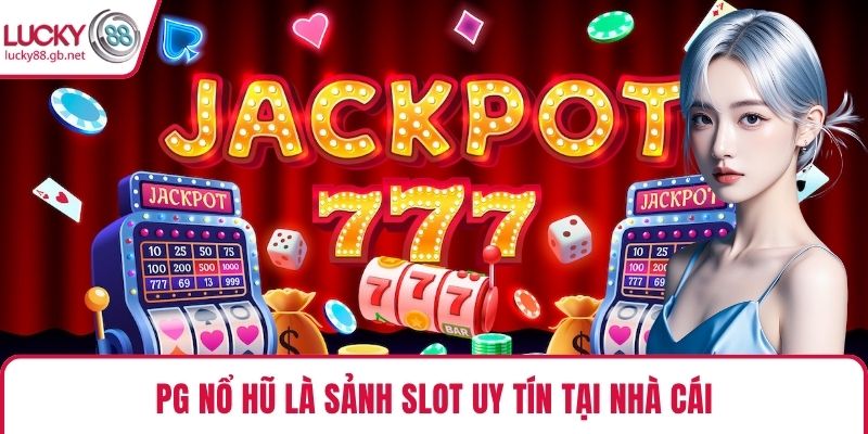 PG Nổ Hũ – Sân Chơi Quay Hũ Hấp Dẫn Trên LUCKY88 PG nổ hũ là sảnh slot uy tín tại nhà cái