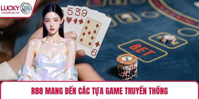 R88 mang đến các tựa game truyền thống