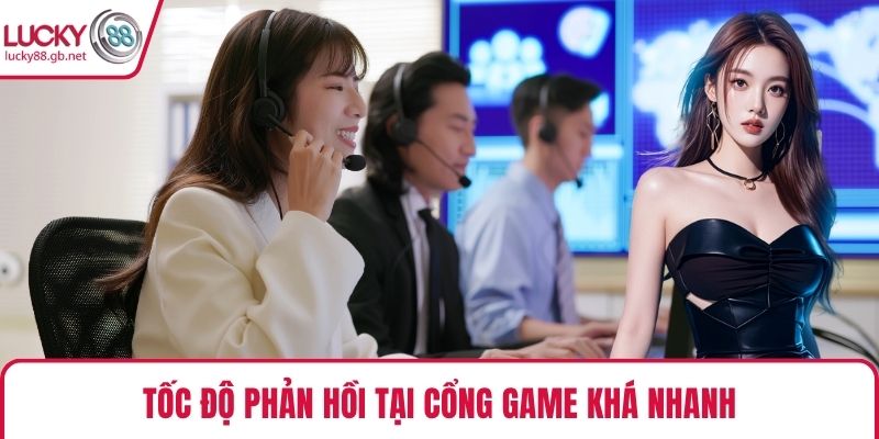 Tốc độ phản hồi tại cổng game khá nhanh